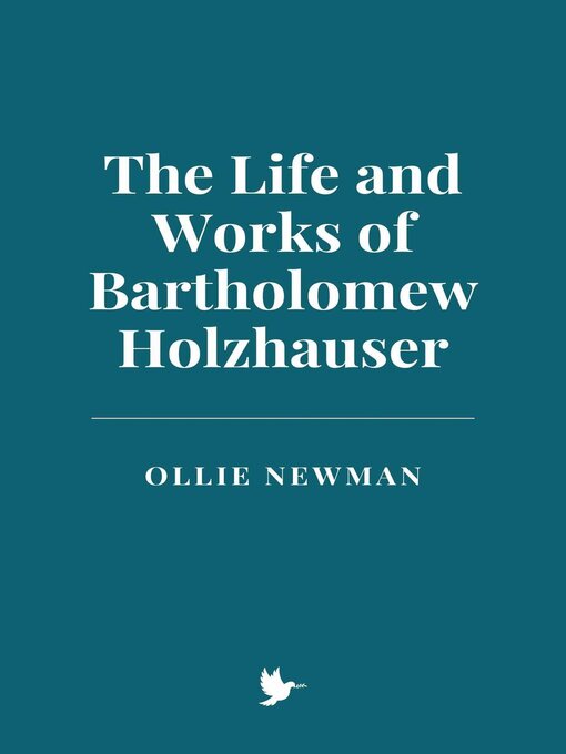 Title details for The Life and Works of Bartholomew Holzhauser by Ollie Newman - Available